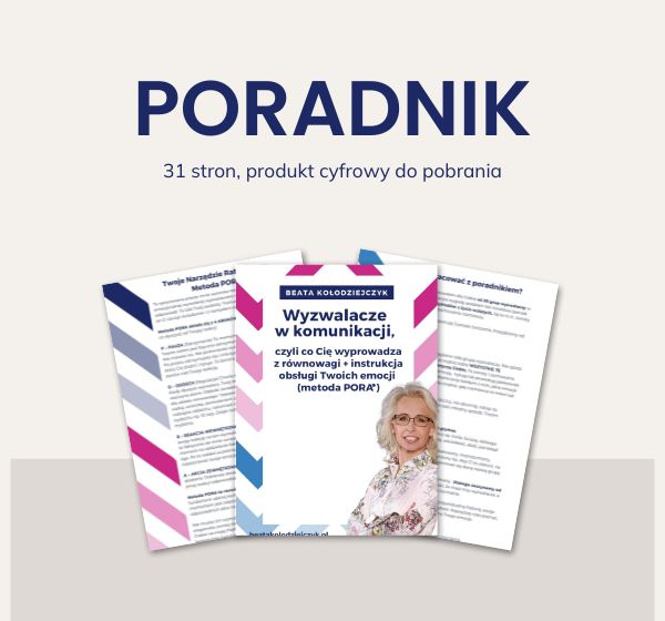 Wyzwalacze w komunikacji, czyli co Cię wyprowadza z równowagi + instrukcja obsługi Twoich emocji (metoda PORA©) - obrazek 3
